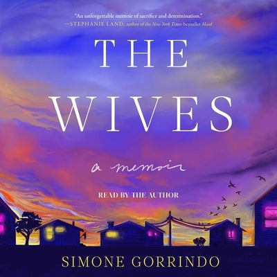 The Wives: A Memoir by Gorrindo, Simone