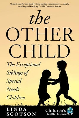 The Other Child: The Exceptional Siblings of Special Needs Children by Scotson, Linda