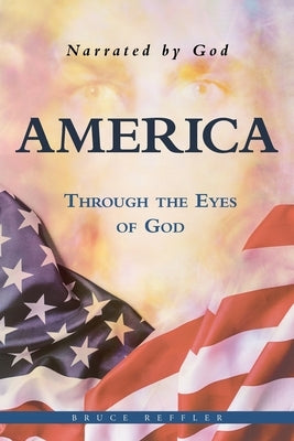 America: Through the Eyes of God by Reffler, Bruce