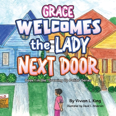 Grace Welcomes the Lady Next Door by King, Vivian L.