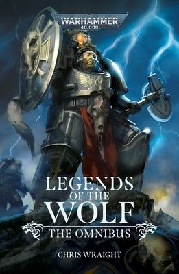 Legends of the Wolf: The Omnibus by Wraight, Chris