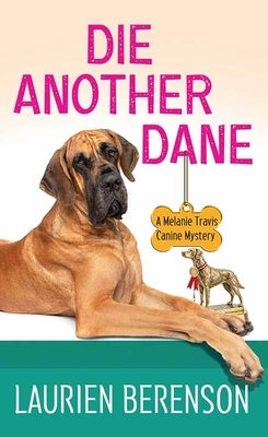 Die Another Dane: A Melanie Travis Canine Mystery by Berenson, Laurien