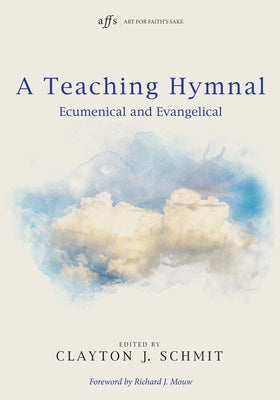 A Teaching Hymnal by Schmit, Clayton J.