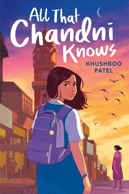 All That Chandni Knows by Patel, Khushboo