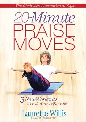 20-Minute Praisemoves: Three New Workouts to Fit Your Schedule by Willis, Laurette