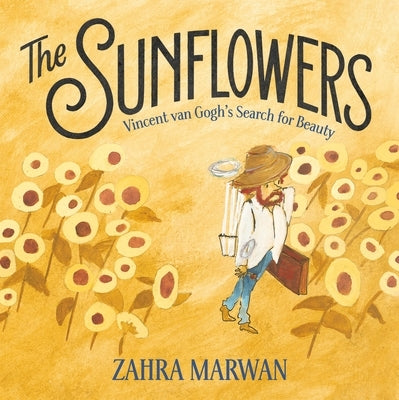 The Sunflowers: Vincent Van Gogh's Search for Beauty by Marwan, Zahra