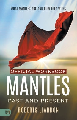 The Official Workbook for Mantles Past and Present: What Mantles Are and How They Work by Lardon, Roberts