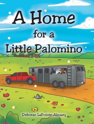 A Home for a Little Palomino by Lapointe-Almasy, Deboran