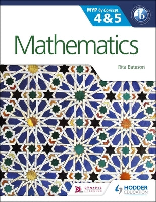 Mathematics for the Ib Myp 4 & 5: By Concept: By Concept by Bateson, Rita