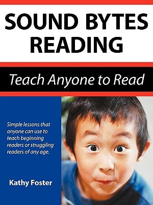 Sound Bytes Reading: Teach Anyone to Read by Foster, Kathy