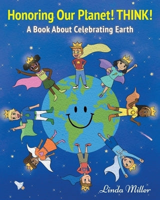 Honoring Our Planet! THINK! by Miller, Linda