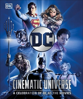 DC Cinematic Universe: A Celebration of DC at the Movies by Jones, Nick