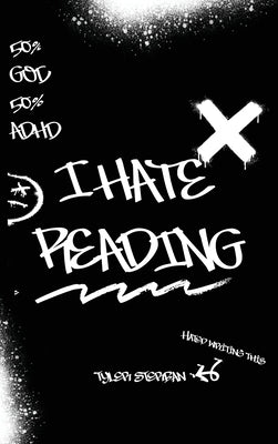 I Hate Reading by Sterban, Tyler