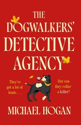 The Dogwalkers' Detective Agency by Hogan, Michael