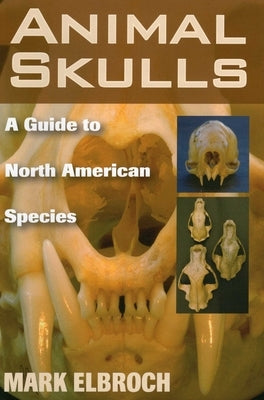 Animal Skulls by Elbroch, Mark
