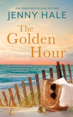 The Golden Hour: A Powerful, Heartwarming Summer Love Story by Hale, Jenny
