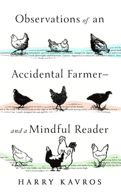 Observations of an Accidental Farmer--And a Mindful Reader by Kavros, Harry