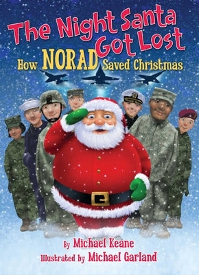 The Night Santa Got Lost: How NORAD Saved Christmas by Keane, Michael