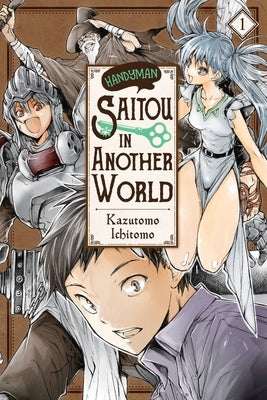 Handyman Saitou in Another World, Vol. 1 by Kazutomo, Ichitomo