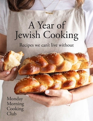 A Year of Jewish Cooking: Recipes We Can't Live Without by Monday Morning Cooking Club