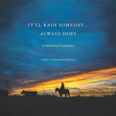 It'll Rain Someday... Always Does: A Historical Narrative by Henderson, Carol