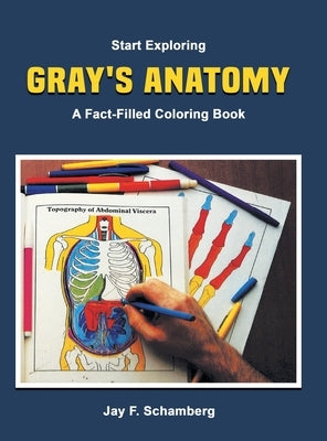 Start Exploring: Gray's Anatomy A Fact-Filled Coloring Book by Schamberg, Jay F.