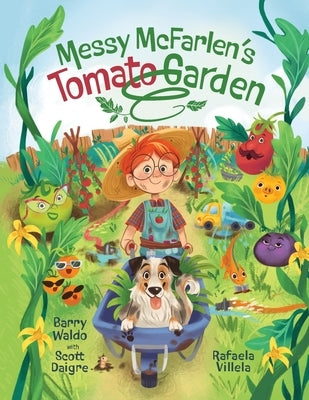 Messy McFarlen's Tomato Garden: A fun new picture book about gardening by Waldo, Barry Brandon