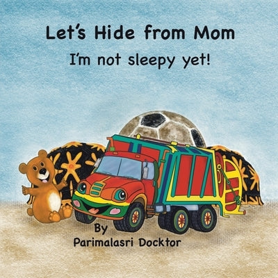 Let's Hide from Mom: I'm Not Sleepy Yet! by Docktor, Parimalasri