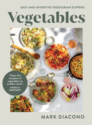 Vegetables: Easy and Inventive Vegetarian Suppers by Mark, Diacono