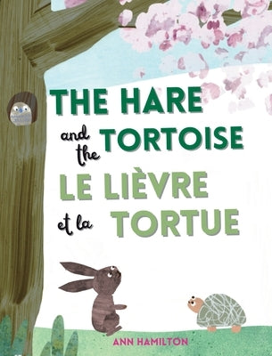 The Hare and the Tortoise / Le Lièvre et La Tortue by Hamilton, Ann