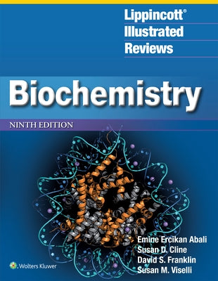 Lippincott(r) Illustrated Reviews: Biochemistry by Abali, Emine E.