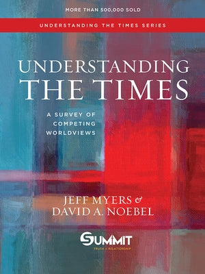 Understanding the Times: A Survey of Competing Worldviews Volume 2 by Myers, Jeff