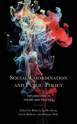 Social Coordination and Public Policy: Explorations in Theory and Practice by Herzberg, Roberta