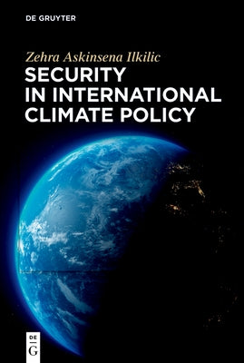 Security in International Climate Policy by Ilkilic, Zehra Askinsena