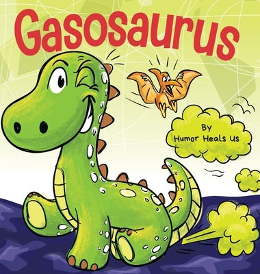 Gasosaurus: A Funny Rhyming Story Picture Book for Kids and Adults About a Farting Dinosaur, Early Reader by Heals Us, Humor