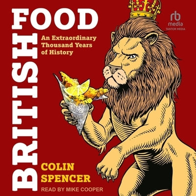 British Food: An Extraordinary Thousand Years of History by Spencer, Colin