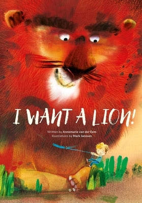 I Want a Lion! by Van Der Eem, Annemarie