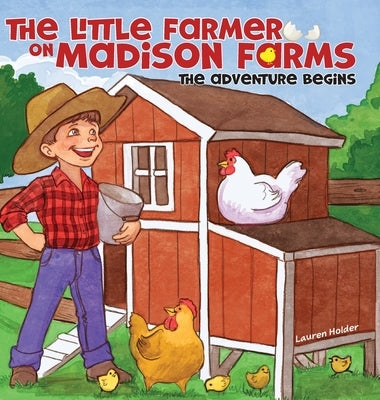 The Little Farmer on Madison Farms: The Adventure Begins by Holder, Lauren