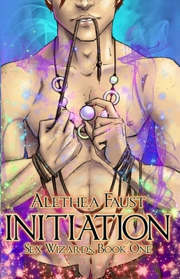 Initiation: Sex Wizards, Book 1 by Faust, Alethea