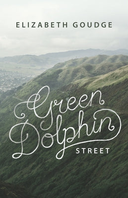 Green Dolphin Street by Goudge, Elizabeth