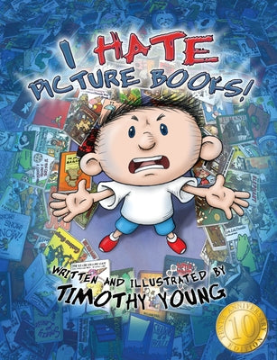 I Hate Picture Books!: 10th Anniversary Edition: 10th-Anniversary Edition by Young, Timothy