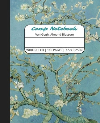 Comp Notebook: Van Gogh Almond Blossom Wide Ruled Composition Notebook Journal for Students, College, School, Office, Work by The Write Supplies