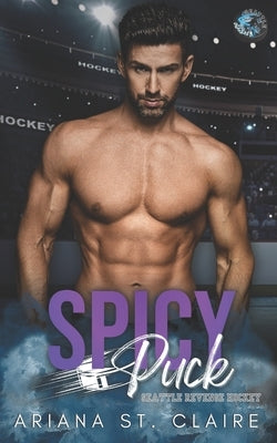 Spicy Puck: A He Falls First For His Coach's Little Sister Romance by St Claire, Ariana