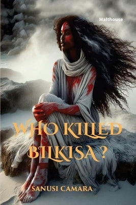 Who Killed Bilkisa? by Camara, Sanusi