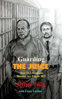 Guarding The Juice by Felix, Jeffrey