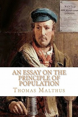 An Essay on the Principle of Population by Malthus, Thomas