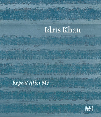 Idris Khan: Repeat After Me by Khan, Idris