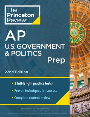 Princeton Review AP U.S. Government & Politics Prep, 22nd Edition: 3 Practice Tests + Complete Content Review + Strategies & Techniques by The Princeton Review