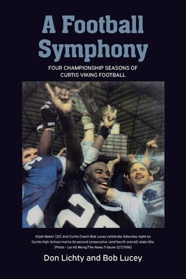 A Football Symphony: Four Championship Seasons of Curtis Viking Football by Lichty, Don T.