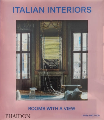 Italian Interiors: Rooms with a View by May Todd, Laura